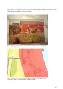 Et fotografi av en rød bygning (tilbygg) med en svart kryssmarkering på taket, og en situasjonsplan under som viser områder med ulike fargekoder.