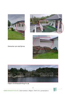 Fotografier av en eksisterende bygning med markerte elementer som skal fjernes, samt et bilde av dagens landskap fra sjø.