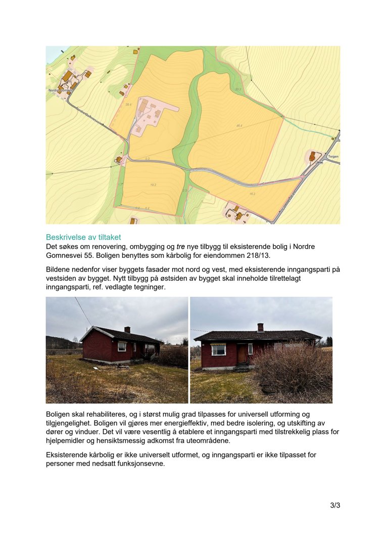 Fotografier av en eksisterende rød trebolig (kårboll) sett fra to ulike vinkler, med tilhørende tekstbeskrivelse av tiltaket.