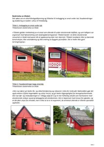 Fotografier av en rød fritidsbolig som viser inngangsdør, vinduer og fasade. Bildene illustrerer tiltakene nevnt i teksten (innbygging under tak og fasadeendringer).