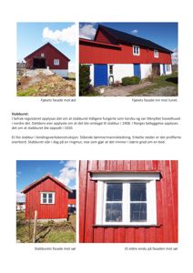 Fotografier av en rød stabburet med tekster som beskriver fasadene og bygningens historie.