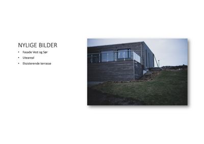 Fotografi av en eksisterende bygning med tekstbeskrivelse om at det er 'Nylige bilder' som viser fasade, uteareal og terrasse.
