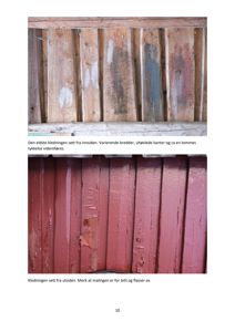 Fotografier av eksisterende fasadebekledning (treplanker) sett både fra innsiden og utsiden, med tilhørende beskrivende tekst.