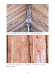 Fotografier av en bygning som viser detaljer i takkonstruksjonen (midtre sperrepar og åsen) og veggmateriale (eldre kledning).