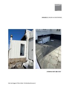Fotografier av eksisterende utomhus (terrasse og fasade) mot sør/vest.