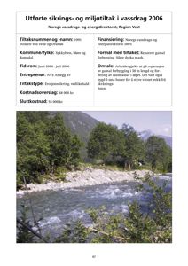 Fotografi av et vassdrag med en forbygging i løpet, som er del av et utført sikrings- og miljøtiltak.