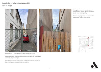 Fotografier av en gatepassasje (Webergs gate / Schultz gate / Tollbugata) og en tilhørende situasjonsplan som viser bygningenes plassering i området.