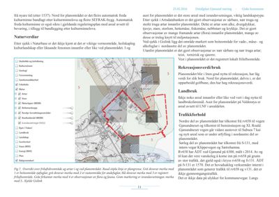 Et oversiktskart over et planområde med overlagte data om naturverdier, rekreasjonsverdier, landbruk og trafikforhold. Kartet viser også en planleggingslinje (raud stipla linje) og rasteområde for andefuglar.