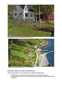 Bildet viser en Google Maps-sammensetning med en nærbilde av huset og en situasjonsplan (flyfoto) som markerer eiendommen. Under er det en tekstbeskrivelse av en søknad om dispensasjon for bruksendring.