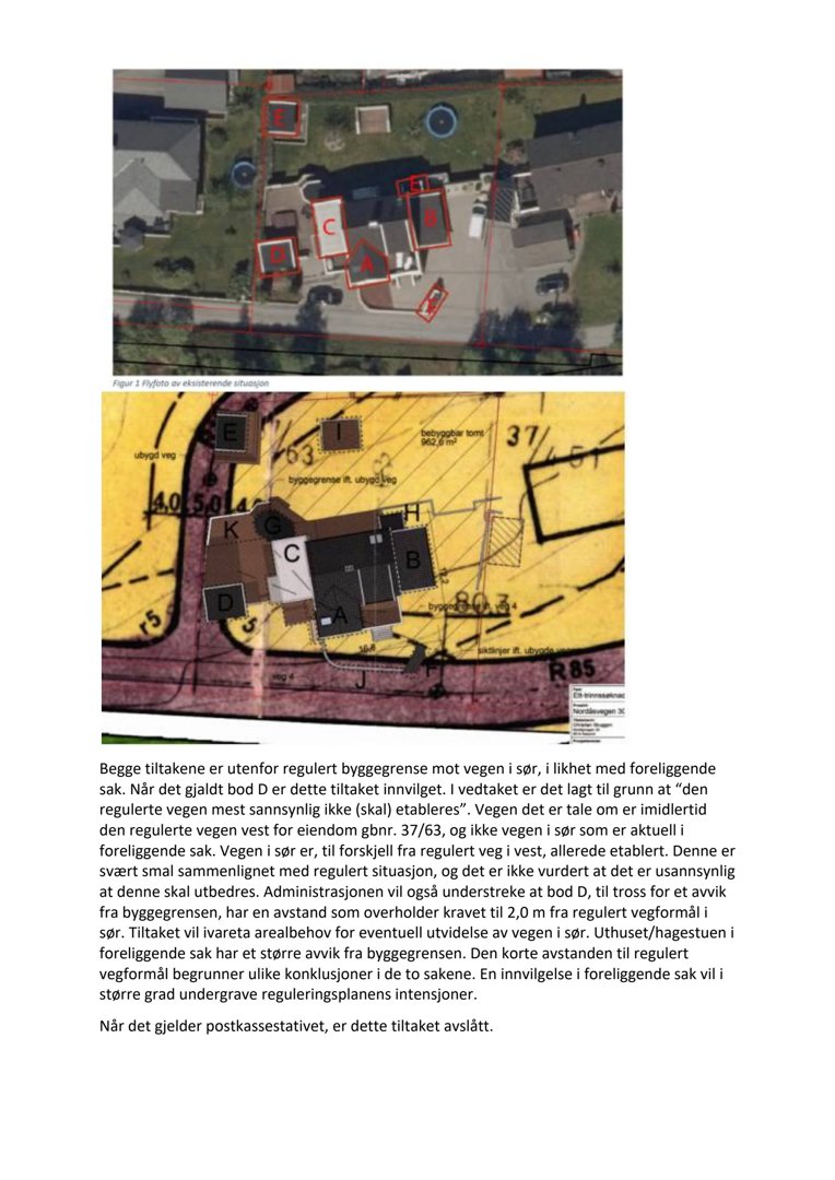 Bildet viser en flyfoto (øverst) og en situasjonsplan (nederst) av en eksisterende bygning med overlagte bokstaver (A-H) som refererer til ulike deler av bygningen eller tiltak. Under bildet er det en tekstbeskrivelse av en byggesak som diskuterer byggegrenser og reguleringer.