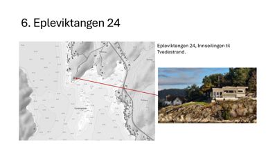 Bildet viser en situasjonsplan (kart) over Epleviktangen 24 med et rødt strek som indikerer innseiling til Tvedestrand, samt et bilde av selve bygningen.