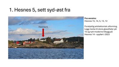Fotografi av en bygning (Hesnes 5) sett fra syd-øst, med tekstbeskrivelse av nabolaget.