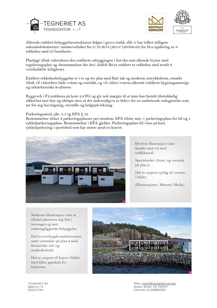 Fotografier av et planlagt rekkehusprosjekt i Jutvika, inkludert fasadebilde, situasjonsbilde og detaljert bilde av bygningen sett fra bakken.