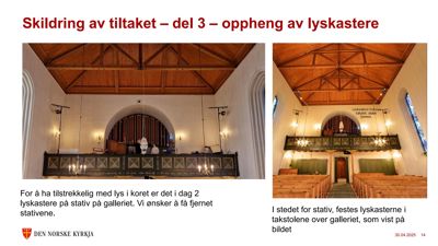 Fotografier av interiøret i en kirke (kor og galleri) som viser et tiltak med opphengte lyskasterer.