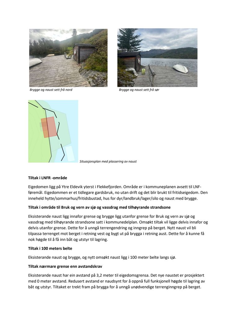 Bildet viser to fotografier av en brygge og et naust ved vannet, samt en situasjonsplan som viser plasseringen av naustet.