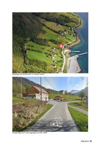 Bildet viser to fotografier av en bygning. Det øverste er et luftfoto (Google Maps) med en markering, og det nedre er et terrengfoto tatt fra veien. Begge bildene viser eksisterende bygning.