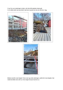 Tre fotografier som viser et utsnitt av et terreng med en terrasse, en rød bygning og en steil skrent. Bildene illustrerer forholdene for en planlagt plattning.