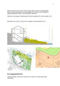 Bildet viser en situasjonsplan (tomteplan) med bygningsplassering, terrengforhold, vegetasjon og høydemål. Det er også inkludert en snittegning som viser forholdet mellom bygning og terreng.