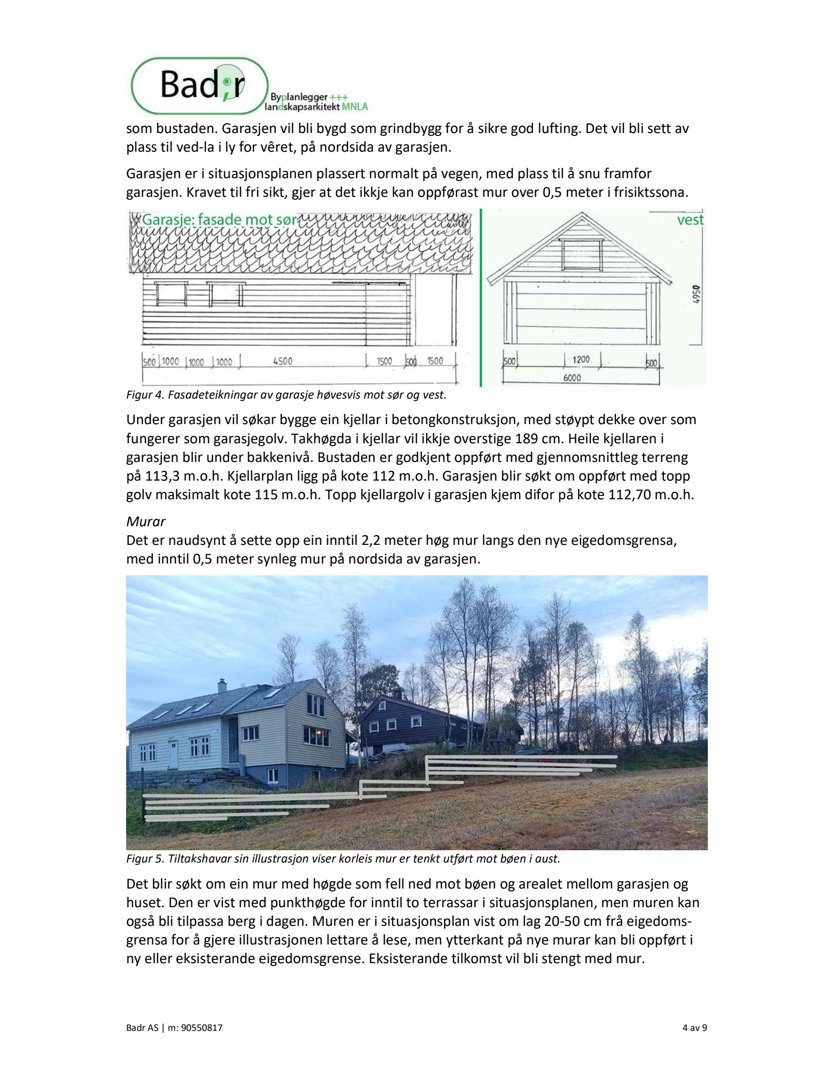 Fotografi av en eksisterende bygning (hus) og en planlagt garasje med tilhørende terreng og vegger.