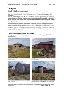 Fotografier av en fjøsbygning og tilhørende uthus sett fra ulike vinkler (sør, aust, nord, vest).