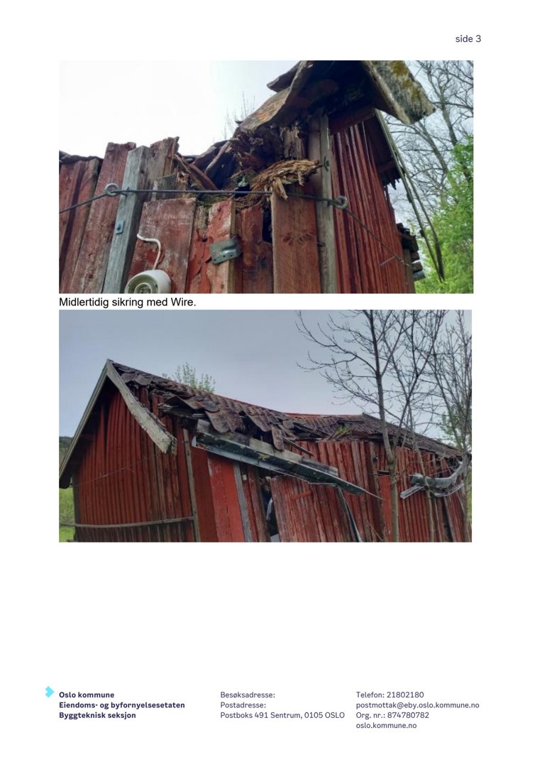 To fotografier av en skadet trebygning med midlertidig sikring.