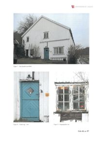Bildet viser en side fra en rapport eller dokumentasjon fra Universitetet i Agder. Det inneholder tre fotografier av en hvit, langhus-lignende bygning: et overblikk over fasaden (Figur 7), en detalj av en blå dør (Figur 8) og en detalj av et vindu (Figur 9).