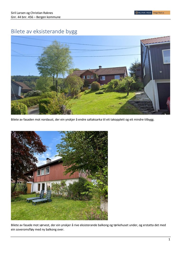 Fotografier av eksisterende bygning (fasade mot nordaust og sørvest) med beskrivende tekst om ønskede endringer.