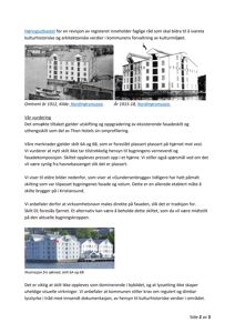 Dokumentet inneholder flere bilder: to historiske svart-hvitt-fotografier av bygningen fra 1912 og 1915-18, samt en fargerik illustrasjon/fotografi av bygningen i dag. Disse er fotografier av eksisterende bygninger.