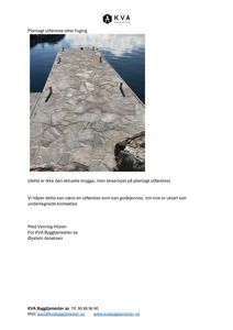 Fotografi av en planlagt utførelse av en steinlagt brygge med fuging.