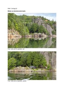 Fotografier av en eksisterende hytte sett fra sjøsiden (sør og sørøst).