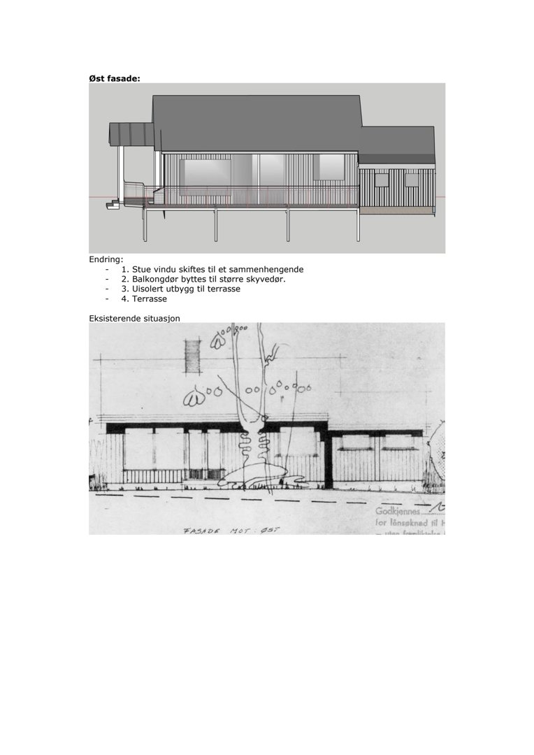 Bildet viser en tegning av Øst fasaden med en planlagt endring øverst og en eksisterende situasjon nederst.