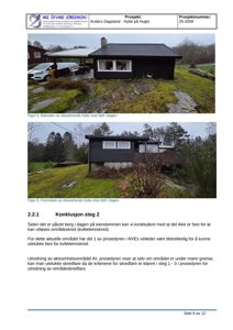 Fotografier av en eksisterende hytte (bakside og framside) inkludert tekstdokumentasjon om skredfare.