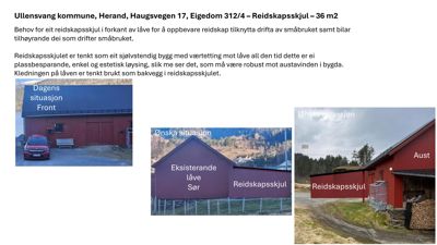 Fotografier som viser dagens situasjon og ønsket situasjon for en reidkapsskjul bygning.