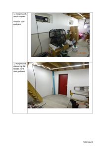 Fotografier av et naust inne i 1. etasje, som viser rommet sett fra døren og plasseringen av døren mot fasaden nord.