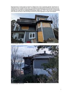 Fotografi av en eksisterende bolig (Tomannsboligen) sett fra sør og nord, med tilhørende tekstbeskrivelse om brannskade.