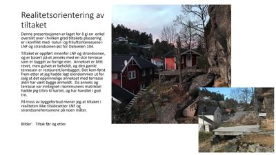 Fotografier av eksisterende og tidligere bygninger på eiendommen, inkludert et bilde av en terrasse før og etter.