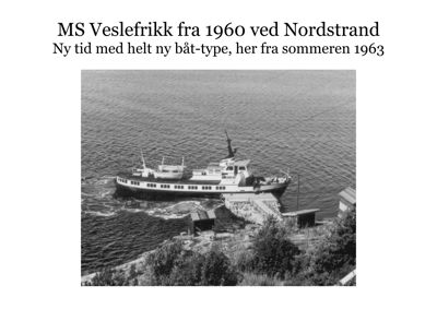 Sort-hvitt fotografi av MS Veslefrikk ved Nordstrand i 1963.
